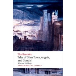 Brontes, The, Tales of Glass Town, Angria, and Gondal Selected Early Writings (Paperback)