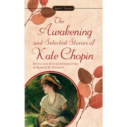 Awakening sel Stories Kate Chopin The, T ; Chopin, Kate