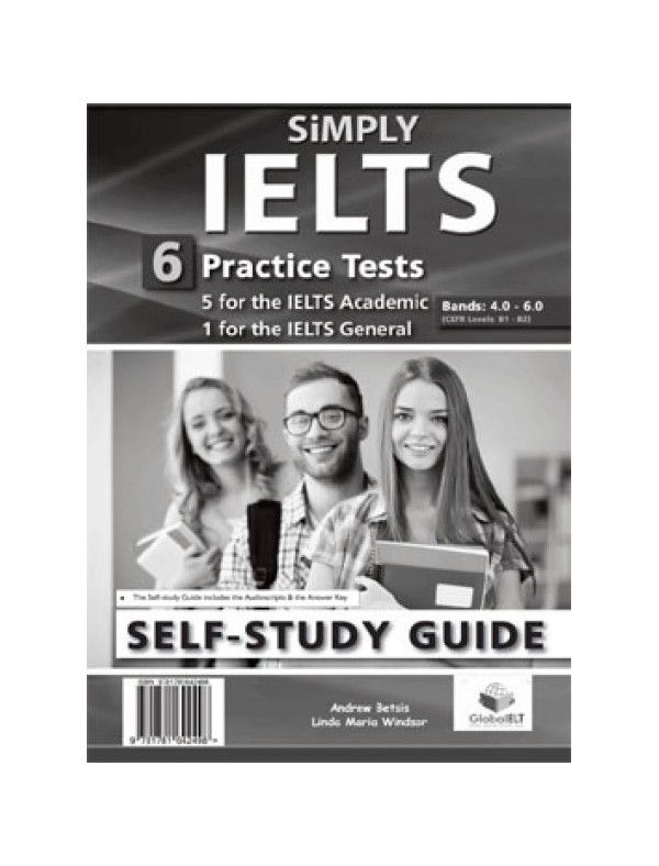 SiMPLY IELTS - 5 Academic & 1 General  Practice Tests - Bands: 4,0 - 5.5 - Self-Study Edition