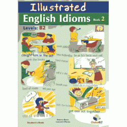 Illustrated Idioms - Levels: B1 & B2 - Book 2 - Self-Study Edition