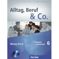 Alltag, Beruf & Co. 6, Kursbuch + Arbeitsbuch + CD zum Arbeitsbuch