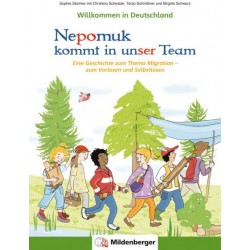 Willkommen in Deutschland - Nepomuk kommt in unser Team Eine Geschichte zum Thema Migration - zum Vorlesen und Selbstlesen / Leseheft