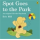 Spot Goes to the Park (2-4  ani)